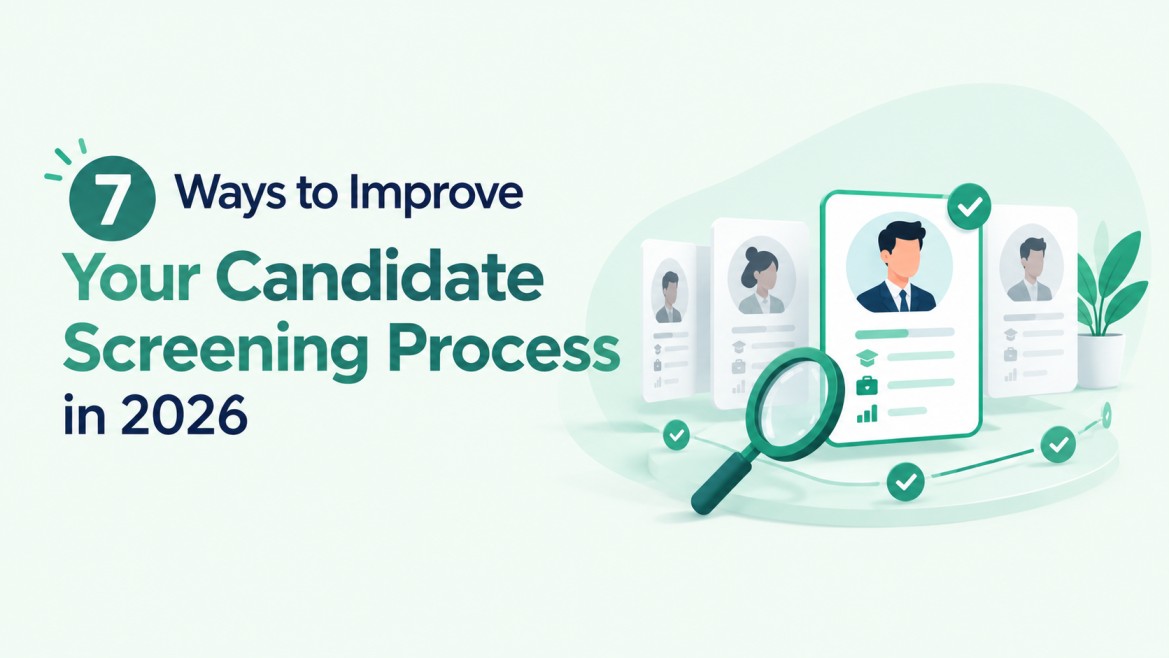7 Key Ways To Improve Your Candidate Screening Process