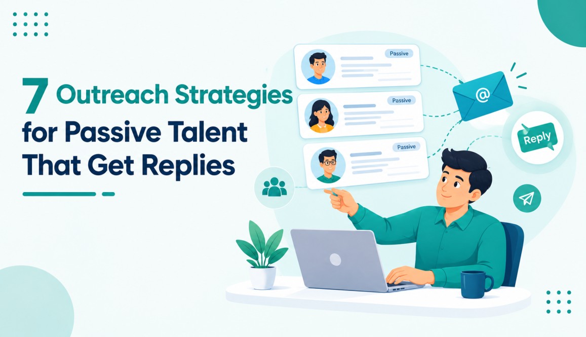 7 Outreach Strategies for Passive Talent That Get Replies