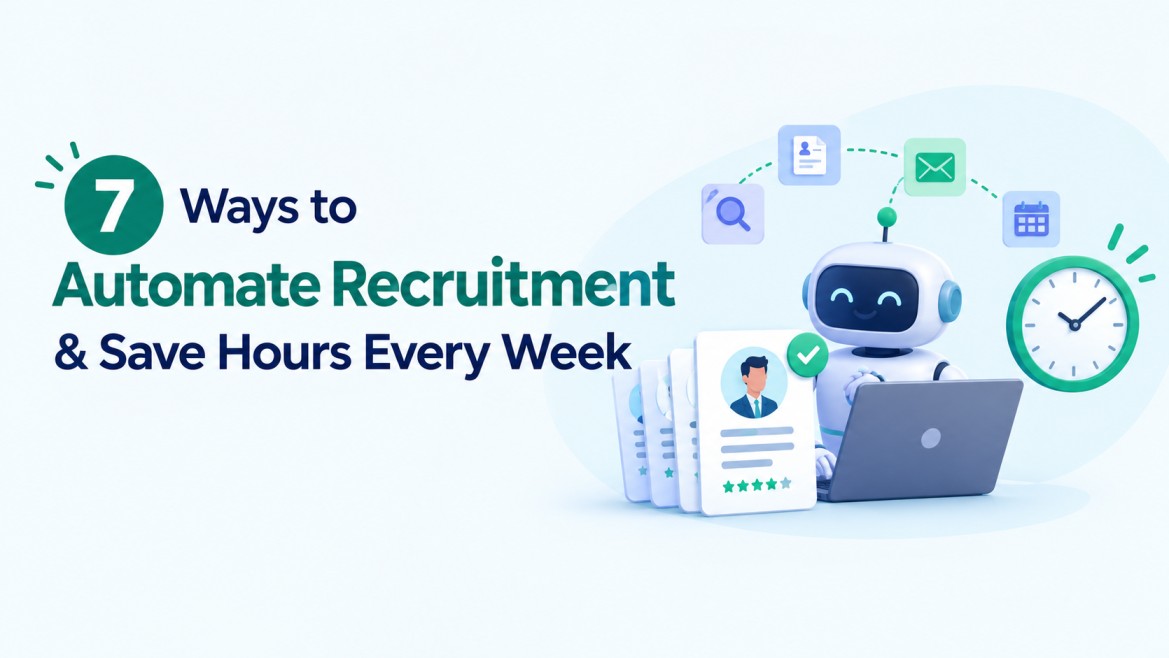 7 Ways to Automate Recruitment & Save Hours Every Week